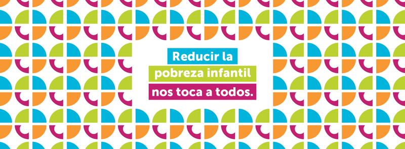 Imagen promocional con la frase "Reducir la pobreza infantil nos toca a todos".